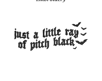 Just A Little Ray of Pitch Black Embroidery Design | Witchy Halloween Machine Embroidery File | Spooky Season Instant Donwload 6 Sizes