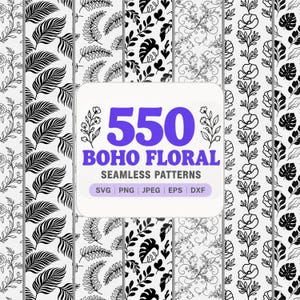May include: A collection of 550 black and white seamless patterns featuring various botanical designs including palm leaves, ferns, monstera leaves, and floral vines. The central text reads 550 BOHO FLORAL SEAMLESS PATTERNS with file formats SVG, PNG, JPEG, EPS, DXF.
