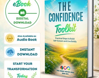 The Confidence Toolkit: Practical Steps to Build Self-Esteem and Live Boldly