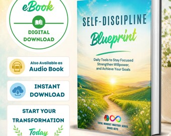 Self-Discipline Blueprint: Daily Tools to Stay Focused, Strengthen Willpower, and Achieve Your Goals