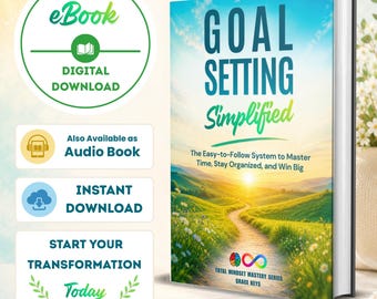 Goal Setting Simplified: The Easy-to-Follow System to Master Time, Stay Organized, and Win Big