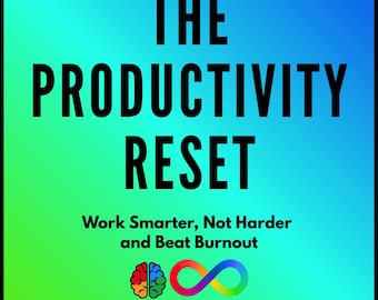 The Productivity Reset: Work Smarter, Not Harder and Beat Burnout