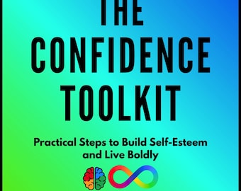 The Confidence Toolkit: Practical Steps to Build Self-Esteem and Live Boldly