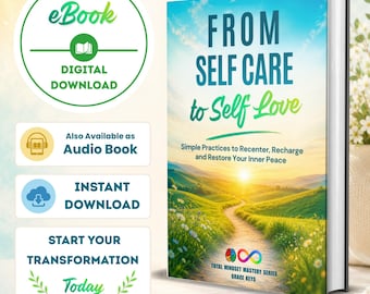 From Self-Care to Self-Love: Simple Practices to Recenter, Recharge, and Restore Your Inner Peace