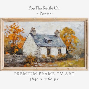 May include: A framed digital art print titled Pop The Kettle On ~Prints~ featuring an oil painting of a white cottage with a grey roof, surrounded by autumn trees with orange and yellow leaves. The text reads PREMIUM FRAME TV ART 3840 x 2160 px.