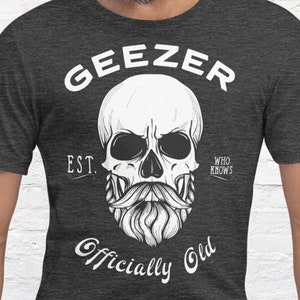 Old Man T shirt geezer Over the Hill Shirt Funny Birthday Shirt Geezer Retirement Crew Neck PRINTED FRONT ONLY Etsy