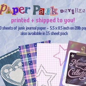 May include: A paper pack with the text "Paper Pack DAYDREAM" and "printed + shipped to you!". Includes 30 sheets of junk journal paper, 5.5 x 8.5 inches, and a 15-sheet pack option. The image shows various patterned papers.