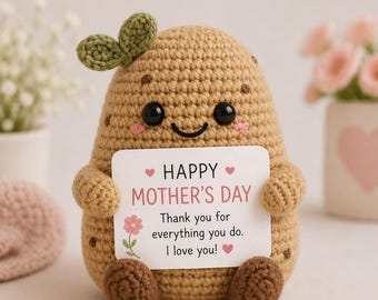 May include: A handmade, crocheted potato-shaped toy, holding a card with the message "Happy Mother's Day." The toy is tan with brown details and green leaves. The card also says "Thank you for everything you do. I love you!" with a floral design.