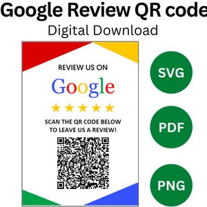 May include: A digital download graphic with the text "Google Review QR code" and "Digital Download." The design includes a QR code, the Google logo, and the text "Review us on Google." Green circles indicate SVG, PDF, and PNG file types.