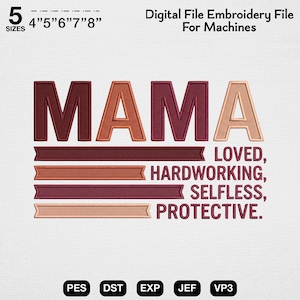 Op de afbeelding: Digitaal borduurbestand voor machines. Het woord "MAMA" wordt weergegeven in tinten bordeauxrood en perzik. Daaronder staan de woorden "LOVED, HARDWORKING, SELFLESS, PROTECTIVE." De afbeelding toont ook de maten 10.16cm, 12.7cm, 15.24cm, 17.78cm, en 20.32cm.