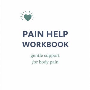 May include: A white workbook with the title "PAIN HELP WORKBOOK" in dark blue text. Below the title is the text "gentle support for body pain" in a teal color. A teal heart with radiating lines is at the top.