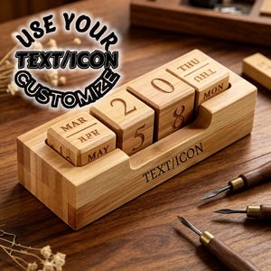 May include: A wooden perpetual calendar with customizable text and icon options. The calendar displays the date "258" and has blocks for months. The text "USE YOUR TEXT/ICON CUSTOMIZE" is at the top, and "TEXT/ICON" is at the bottom.