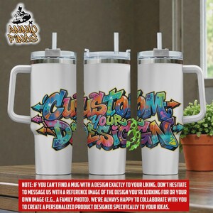 May include: Three white stainless steel tumblers with handles and straws, each featuring a vibrant, multi-colored graffiti-style graphic that reads CUSTOM YOUR DESIGN in bold, stylized lettering with blue, pink, and green paint splatters.