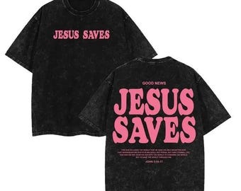 Jesus Saves Shirt, Christian Streetwear Tee, Vintage Wash Oversized T-Shirt, 2 Sided Back Print Graphic, Unisex Faith Gift