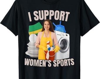 I Support Women’s Sports Shirt, Funny Adult Humor T-Shirt, Sarcastic Bootleg Meme Tee, Unisex Joke Graphic Shirt