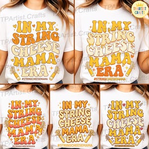 May include: White t-shirts featuring the text "IN MY STRING CHEESE MAMA ERA" in orange and yellow retro font. The design includes string cheese illustrations and the hashtag #STRINGCHEESEMAMA.