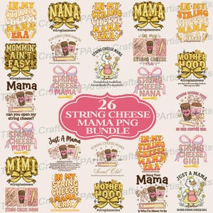 May include: A collection of 26 PNG graphics with a string cheese and coffee theme. Designs include phrases like "String Cheese Mama Era" and "Mommin' Ain't Easy." The graphics are in various colors and styles, perfect for crafting.