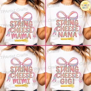 May include: White t-shirts with a colorful bow design and the words "STRING CHEESE MAMA", "STRING CHEESE NANA", "STRING CHEESE MIMI", and "STRING CHEESE GIGI". Each shirt has a string cheese graphic.