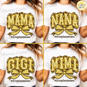 May include: White t-shirts with gold text and bow designs. The shirts feature the words "MAMA", "NANA", "GIGI", and "MIMI" in a decorative font with a leopard print background. Each shirt includes the hashtag "#stringcheesemama".