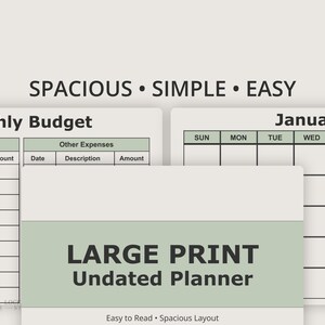 May include: A planner with a monthly budget and calendar layout. The text "SPACIOUS &bull; SIMPLE &bull; EASY" is at the top. The planner includes the text "LARGE PRINT Undated Planner" and "Easy to Read &bull; Spacious Layout".