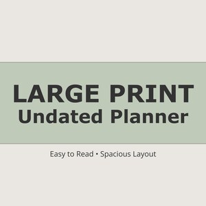 May include: A light beige background with a sage green banner containing the words "LARGE PRINT Undated Planner" in dark gray. Below the text, it reads "Easy to Read &bull; Spacious Layout".