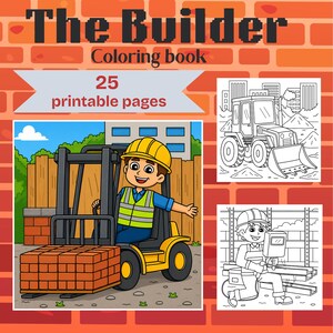 Peut inclure: Couverture de livre de coloriage pour enfants, intitulé "The Builder", avec le texte "Coloriage" et "25 pages imprimables". La couverture présente un ouvrier de chantier de dessin animé sur un chariot élévateur transportant des briques, plus deux dessins au trait en noir et blanc de véhicules de chantier et d'un soudeur.