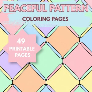May include: A digital graphic featuring the text PEACEFUL PATTERN COLORING PAGES in pink and dark brown. A pink starburst shape displays the text 49 PRINTABLE PAGES. The background consists of a repeating diamond grid in pastel colors.