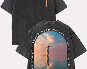 Isaiah 43:2 Shirt, Christian Washed Tee, Bible Verse Graphic T Shirt, Jesus Streetwear Shirt, Cross Faith Gift