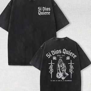 Si Dios Quiere Shirt, Spanish Catholic Prayer Graphic Tee, Virgen de Guadalupe Style T-Shirt, 2 Sided Back Print Unisex Streetwear
