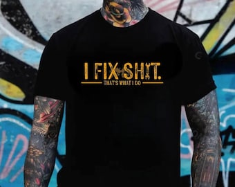 I Fix Sh*t That’s What I Do Shirt – Funny Mechanic Blue Collar Work Tee