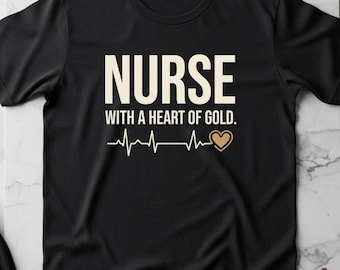 Nurse With a Heart of Gold Shirt, Caring Nurse Appreciation Tee