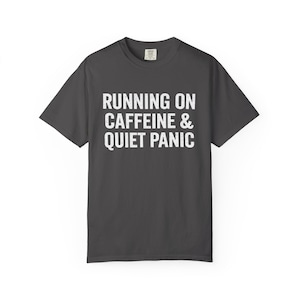 Caffeine Quiet Panic Burnout Humor T-Shirt, Anxiety Funny Tee, Nurse Student Gift image 7