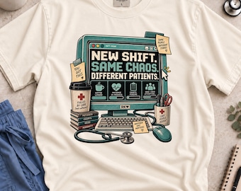 Funny Nurse Shirt, New Shift Same Chaos Different Patients T-Shirt, Nurse Humor Gift