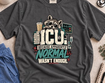 ICU Nurse T-Shirt, Raccoon Critical Care Humor Tee, Healthcare Worker Gift
