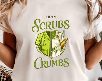Nurse Baking Shirt, Scrubs to Crumbs Humor Tee, Off Duty Baker Gift
