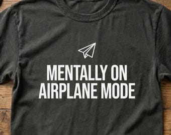 Mentally On Airplane Mode Funny Doctor Gift, Medical Resident Tee, Physician Burnout Shirt, RN Gift, Comfort Colors