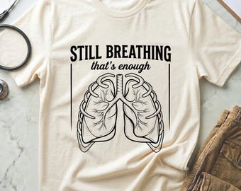 Still Breathing Lungs Graphic Tee for Medical Staff – Comfort Colors T-Shirt