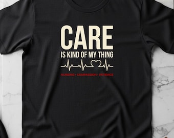 Care Is Kind of My Thing Nurse Shirt, Funny Nursing Humor Tee
