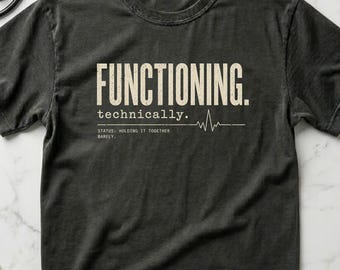 Funny Nurse Shirt Functioning Technically, ICU RN Gift for Nurses, Burnout Humor Tee, Healthcare Worker Shirt, Clinical Humor