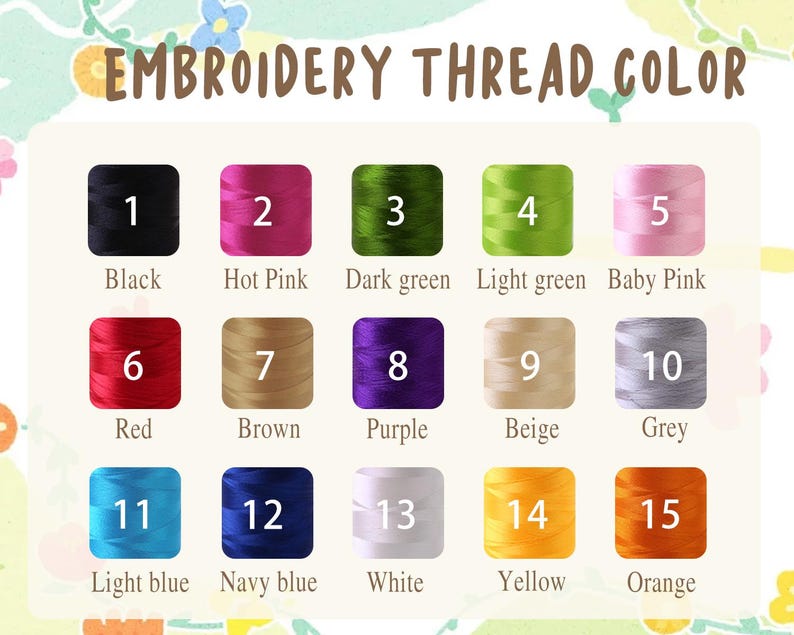 May include: A color chart titled EMBROIDERY THREAD COLOR displaying fifteen numbered spools of thread in various shades including black, hot pink, dark green, light green, baby pink, red, brown, purple, beige, grey, light blue, navy blue, white, yellow, and orange.