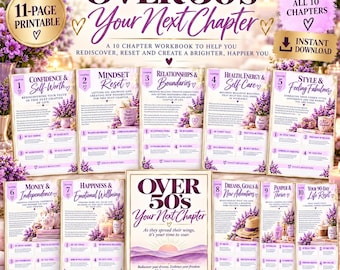 May include: A printable 11-page workbook titled Over 50's Your Next Chapter, featuring 10 chapters on self-worth, mindset, relationships, health, style, money, happiness, dreams, pampering, and a 90-day life reset with lavender floral accents.