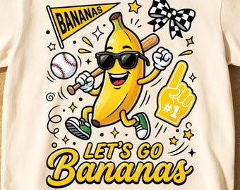 Let's Go Bananas PNG | Banana Baseball PNG Cute Banana PNG | Baseball Fan Shirt Sublimation Funny Sports Design | fashion banana shirt