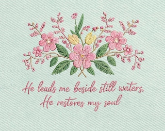 He Leads Me Beside Still Waters, Christian Floral Bible Embroidery Design, Instant Download Dst Pe