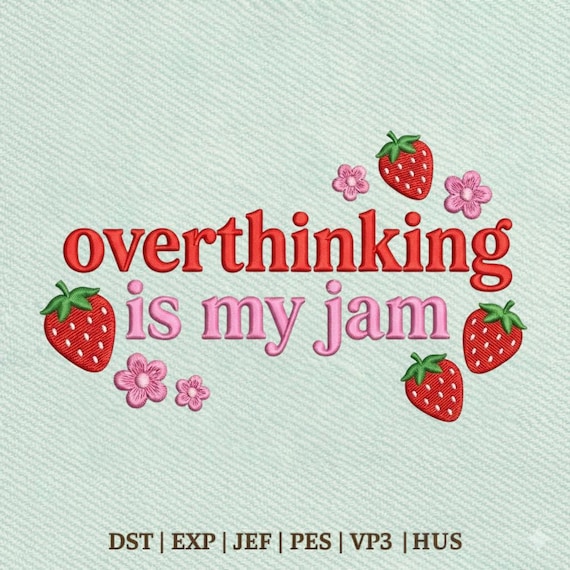 Overthinking Is My Jam, Funny Quote Embroidery Design, Instant Download Dst Pe