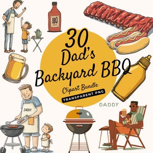 Peut inclure: Ensemble d'illustrations sur le thème du barbecue. Comprend des images de côtes levées, de hot-dogs, d'un barbecue, de bière, de bouteilles de sauce et de personnes. Le texte indique "30 Dad's Backyard BBQ Clipart Bundle Transparent PNG" et "Daddy".