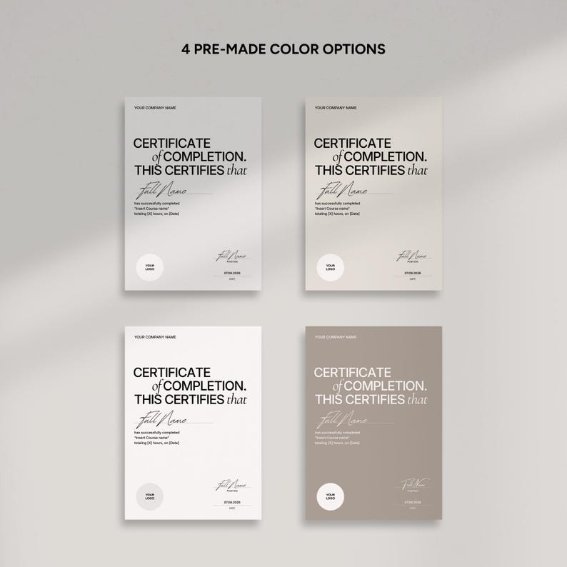 May include: Four certificates of completion in different color schemes: white, light gray, off-white, and taupe. Each certificate has the text "CERTIFICATE of COMPLETION. THIS CERTIFIES that" and a space for a name, logo, and date.