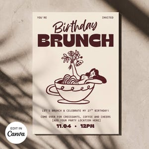 May include: A beige birthday brunch invitation with brown text and illustrations. The words "Birthday BRUNCH" are prominently displayed. An illustration shows a person relaxing in a teacup. The invitation includes the date and time.