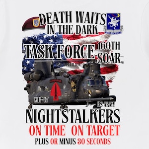 May include: White t-shirt featuring a graphic design with the text "DEATH WAITS IN THE DARK" and "TASK FORCE 160TH SOAR." The design includes two black helicopters, the American flag, and the words "NIGHTSTALKERS ON TIME ON TARGET."