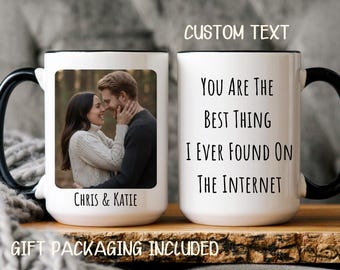 You Are The Best Thing I Ever Found On The Internet Mug, Custom Message, Personalized Anniversary Gift, Couple Picture Cup, Wedding Gift