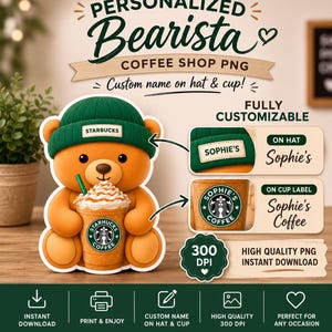 May include: A digital graphic of a brown teddy bear wearing a green beanie and holding a coffee cup. The text reads Personalized Bearista Coffee Shop PNG, Custom name on hat & cup, Fully Customizable, Sophie's, Sophie's Coffee, 300 DPI, High Quality PNG.
